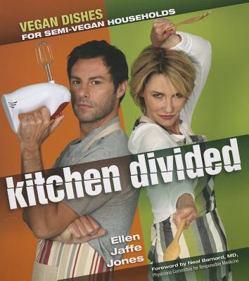 Kitchen Divided: Vegan Dishes for Semi-Vegan Households - Jones, Ellen Jaffe, and Barnard, Neal D, M.D. (Foreword by)
