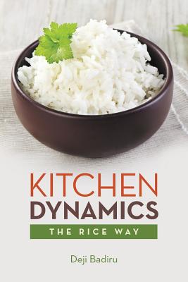 Kitchen Dynamics: The Rice Way - Badiru, Deji