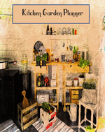 Kitchen Garden Planner: Essential Trackers & Log Book for Vegetable & Fruit Growers - 26 Weeks