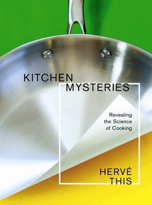 Kitchen Mysteries: Revealing the Science of Cooking - This, Herv, and Gladding, Jody (Translated by)