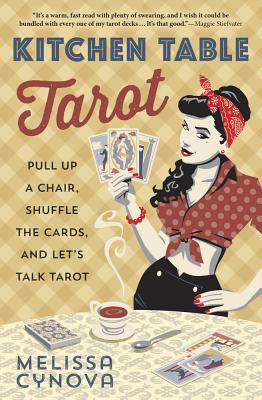 Kitchen Table Tarot: Pull Up a Chair, Shuffle the Cards, and Let's Talk Tarot - Cynova, Melissa