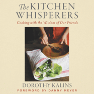 Kitchen Whisperers: Cooking with the Wisdom of Our Friends