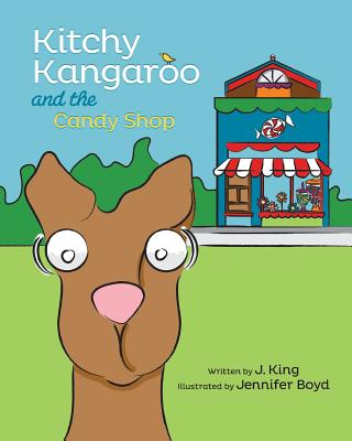 Kitchy Kangaroo and The Candy Shop - King, J