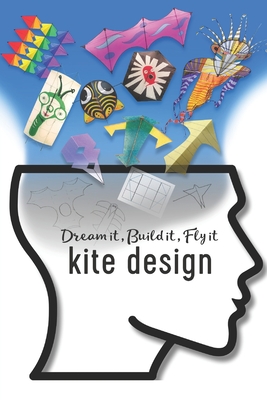 Kite Design: Dream it, Build it, Fly it - Davison, Glenn