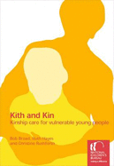 Kith and Kin: Kinship Care for Vulnerable Young People - Broad, Bob, and Hayes, Ruth, and Rushforth, Christine
