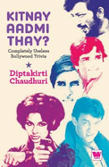 Kitnay Aadmi Thay?: Completely Useless Bollywood Trivia