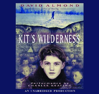 Kit's Wilderness - Almond, David, and Keating, Charles (Read by)