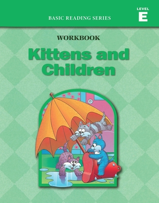 Kittens and Children (Level E Workbook), Basic Reading Series: Classic Phonics Program for Beginning Readers, ages 5-8, illus., 96 pages - Rasmussen, Donald, and Goldberg, Ltnn