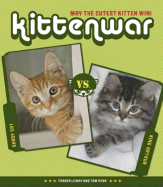 Kittenwar: May the Cutest Kitten Win! - Lewry, Fraser, and Ryan, Tom