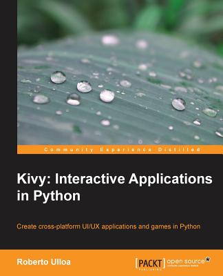 Kivy: Interactive Applications in Python - Ulloa Rodriguez, Roberto