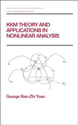 Kkm Theory and Applications in Nonlinear Analysis - Yuan, George Xian-Zhi, and Nashed, Zuhair (Editor), and Taft, Earl (Editor)