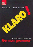 Klaro! a Practical Guide to German Grammar