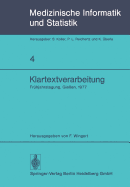 Klartextverarbeitung: Fr?hjahrstagung 1977, Fachbereich Medizinische Informatik Der Gmds Und Fachausschu? 14 Der Gl in Gie?en