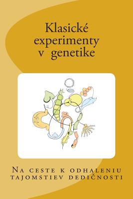 Klasicke Experimenty V Genetike - Tomaska, Lubomir, and Brazdovic, Filip, and Cervenak, Filip