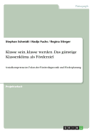 Klasse sein, klasse werden. Das g?nstige Klassenklima als Frderziel: Sozialkompetenz im Fokus der Frderdiagnostik und Frderplanung