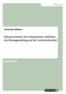 Klassenzimmer als Lebensraum: Einflsse der Raumgestaltung auf die Lernbereitschaft