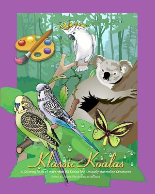 Klassic Koalas: A Coloring Book Of More Than 80 Koalas And Uniquely Australian Creatures - Barwood, Lee, and Ehrich, Joanne