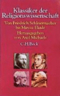 Klassiker Der Religionswissenschaft: Von Friedrich Schleiermacher Bis Mircea Eliade