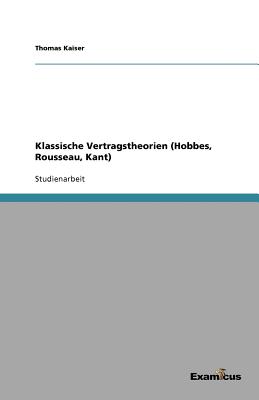 Klassische Vertragstheorien (Hobbes, Rousseau, Kant) - Kaiser, Thomas, Pro