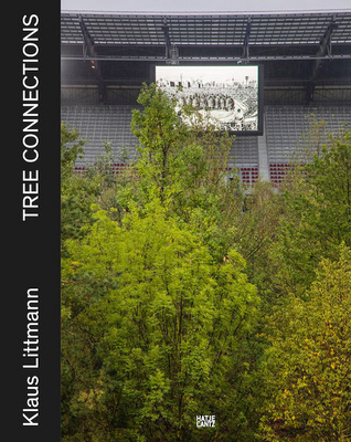 Klaus Littmann (Bilingual edition): Tree Connections - Basel, Kulturstiftung (Editor), and Geiger, H. (Editor), and Illies, Florian (Text by)