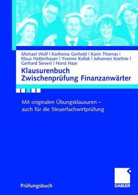 Klausurenbuch Zwischenprfung Finanzanwrter: Mit Originalen bungsklausuren - Auch Fr Die Steuerfachwirtprfung - Wolf, Michael, and Lange, Helga, and Gerhold, Karlheinz