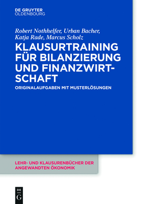 Klausurtraining f?r Bilanzierung und Finanzwirtschaft - Nothhelfer, Robert, and Bacher, Urban, and Rade, Katja