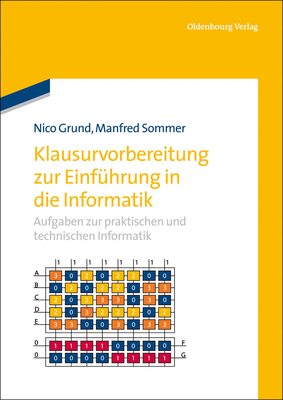 Klausurvorbereitung Zur Einfhrung in Die Informatik: Aufgaben Zur Praktischen Und Technischen Informatik - Grund, Nico, and Sommer, Manfred