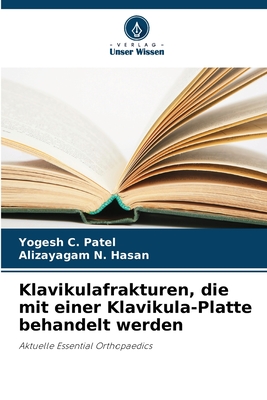 Klavikulafrakturen, die mit einer Klavikula-Platte behandelt werden - Patel, Yogesh C, and Hasan, Alizayagam N