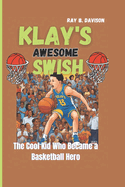 Klay's Awesome Swish: The Cool Kid Who Became A Basketball Hero