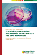 Klebsiella pneumoniae: mecanismos de resistncia aos beta-lactmicos - Cabral Adriane, and Lopes Ana Catarina