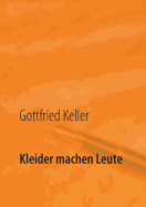 Kleider machen Leute: Die Leute von Seldwyla