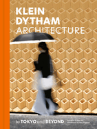 Klein Dytham Architecture: To Tokyo and Beyond