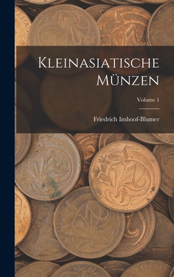 Kleinasiatische M?nzen; Volume 1 - Imhoof-Blumer, Friedrich