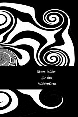 Kleine Bilder f?r den Bilderrahmen: Kunst - Frau - Familie - Stilvoll - Liebe - Junge - Mann - Malbuch - Mandala - Kaleidoskop - Star, Notizen