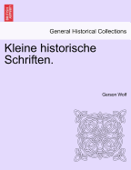 Kleine Historische Schriften... - Wolf, Gerson