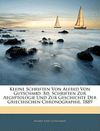 Kleine Schriften Von Alfred Von Gutschmid: Bd. Schriften Zur Aegyptologie Und Zur Geschichte Der Griechischen Chronographie. 1889