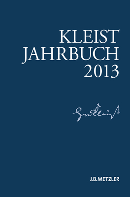 Kleist-Jahrbuch 2013 - Loparo, Kenneth A, and Blamberger, G?nter (Editor), and Doering, Sabine (Editor)
