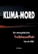 Klima-Mord: Der atmosph?rische Treibhauseffekt hat ein Alibi