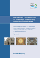 Klimaethisches Architekturkonzept zur nachhaltigen Fortentwicklung historischer Kirchenbauwerke.: Innovative Manahmen zur langfristigen Sicherung der Decken- und Wandmalerei am Beispiel der Katholischen Kirche St. Joseph in Osnabrck.