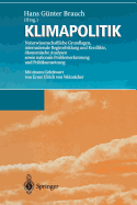 Klimapolitik: Naturwissenschaftliche Grundlagen, Internationale Regimebildung Und Konflikte, Okonomische Analysen Sowie Nationale Problemerkennung Und Politikumsetzung