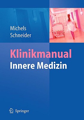 Klinikmanual Innere Medizin - Michels, Guido (Editor), and Schneider, Thorsten (Editor)