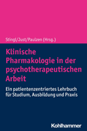 Klinische Pharmakologie in Der Psychotherapeutischen Arbeit: Ein Patientenzentriertes Lehrbuch Fur Studium, Ausbildung Und PRAXIS
