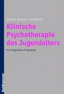 Klinische Psychotherapie Des Jugendalters: Ein Integratives Praxisbuch