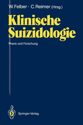 Klinische Suizidologie: Praxis Und Forschung - Felber, Werner (Editor), and Reimer, Christian (Editor)