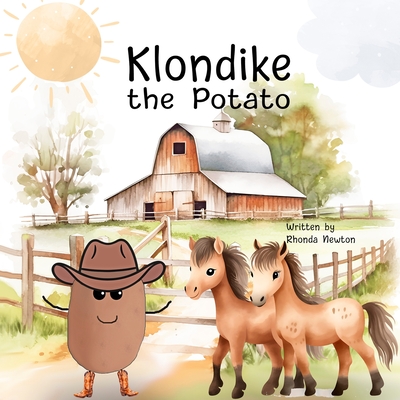Klondike the Potato - Newton, Rhonda, and Circle, Cinematic (Designer), and Art, Intelligen (Designer)
