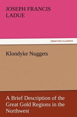 Klondyke Nuggets - Ladue, Joseph Francis