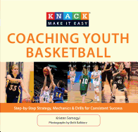 Knack Coaching Youth Basketball: Step-By-Step Strategy, Mechanics & Drills for Consistent Success