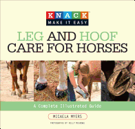Knack Leg and Hoof Care for Horses: A Complete Illustrated Guide