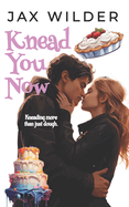 Knead You Now: A Short Fake Relationship, Opposites Attract, Virigin FMC, Slow Burn Romance