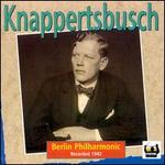Kneppertsbusch & The Berlin Philharmonic